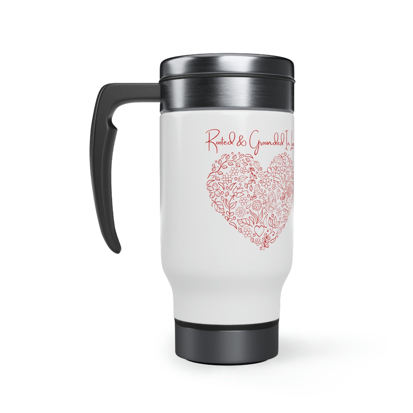 “Rooted & Grounded In Love” Stainless Steel Travel Mug with Handle, 14oz